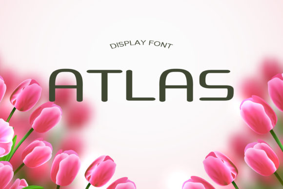 Atlas: A Modern Display Font for Strong Branding